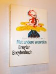 BREYTENBACH, BREYTEN, - Met andere woorden. Gedichten 1970-1975.