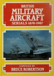 Bruce Robertson 25215 - British Military Aircraft Serials 1878-1987 compiled by Bruce Robertson