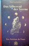 Lachenmeir, Karin - Das Silberrad der Sterne. Eine Astrologie der Frauen Lachenmeir, Karin - Das Silberrad der Sterne. Eine Astrologie der Frauen