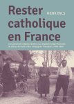 Henk Byls 177018 - Rester Catholique en France l’encadrement religieux destiné aux migrants belgo-flamands du Lillois, de Paris et des campagnes françaises 1850-1960 Henk Byls 177018 - Rester Catholique en France l’encadrement religieux destiné aux migrants belgo-flamands du Lillois, de Paris et des campagnes françaises 1850-1960