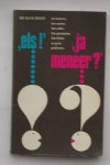 DEKKER, N.H.M., - Els ! Ja, meneer ? De kantoren, hun wetten, hun zeden, hun gewoonten, hun kleine en grote problemen.