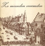Kerdijk, F. - ZO MEENDEN VREEMDEN - wat zeiden vreemdelingen over ons land van de 16de tot de 19de eeuw