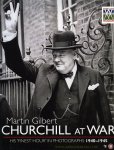 GILBERT, Martin - Churchill at War. His "Finest Hour" in photographs 1940-1945