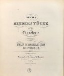 Mendelssohn, Felix: - [Op. 072] Sechs Kinderstücke für das Pianoforte. Op. 72