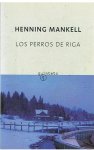 Mankell, Henning - Los perros de Riga