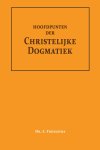 Dr. A. Troelstra - Hoofdpunten der Christelijke Dogmatiek