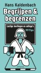 Hans Kaldenbach - Begrijpen en begrenzen Lastige leerlingen en collega's 99 Tips
