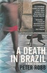 Peter Robb - Death in Brazil - a book of omissions