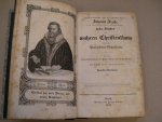 Arnd, Johann - Des hocherleuchteten, geist- und trostreichen Lehrers Johann Arnd, weil. General-Superintendenten des Fürstentums Lüneburg, sechs Bücher vom wahren Christenthum, nebst dessen, Paradies-Gärtlein. Mit einer Lebensbeschreibung des seligen Mannes Gottes