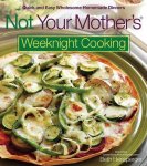 Beth Hensperger - Not Your Mother's Weeknight Cooking