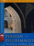 Molavi, Afshin - Persian Pilgrimages: Journeys across Iran