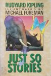 Rudyard Kipling 11297, Michael Foreman 46746 - Just so stories illustrated by Michael Foreman