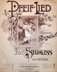 Strauss, Josef: - Pfeif-Lied aus der Operette Frühlingsluft nach Motiven von Joseph Strauss zusammengestellt von Ernst Reiterer. Für Clavier mit beigedrucktem Text