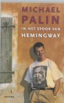 Michael Palin, Michael Chabon - In het spoor van Hemingway