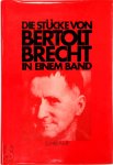Bertolt Brecht - Die Stücke von Bertolt Brecht in Einem Band