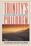 Bartimus, Tad & Scott McCartney - Trinity's Children. Living along America's Nuclear Highway Bartimus, Tad & Scott McCartney - Trinity's Children. Living along America's Nuclear Highway