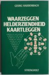 Haddenbach Georg, vert. Bouwman Richard, ill. Löw Wally - Waarzeggen, helderziendheid, kaartleggen Hoe iedereen de geheime krachten doorgronden en gebruiken kan Haddenbach Georg, vert. Bouwman Richard, ill. Löw Wally - Waarzeggen, helderziendheid, kaartleggen Hoe iedereen de geheime krachten doorgronden en gebruiken kan