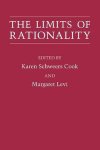 Karen Schweers Cook - The Limits Of Rationality