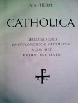 Heidt, A.M. - Catholica Geillustreerd encyclopedisch vademecum voor het katholieke leven.