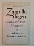 Elisabeth van den Brun - Zing alle dagen: Liedboek voor kinderen - 4: Liederen voor bijzondere momenten