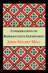 John Stuart Mill - Considerations on representative government