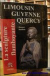 BAUDOIN, Jacques. - LA SCULPTURE FLAMBOYANTE. 7. LIMOUSIN GUYENNE QUERCY.