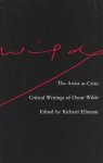Ellmann, W. [ed] - The artist as critic : critical writings of Oscar Wilde