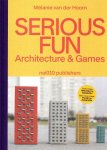 HOORN, Mélanie van der - Serious Fun - Architecture & Games.