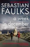 Sebastian Faulks - A Week in December Sebastian Faulks - A Week in December