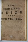 Bunyan, (Bunjan), John, (Johannes) - Eens CHRISTINNES reize na de eeuwigheid : twede deel, vertonende onder verscheiden aardige zinnebeelden, hoe de vrouw en kinderen van de christen de gevaarlyke reize ook aangevaart, en het gewenschte land, vergenoegt bereikt hebben. / In 't En...