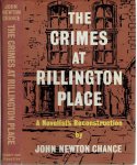 CHANCE, John Newton - The Crimes at Rillington Place - A Novelist's Reconstruction. CHANCE, John Newton - The Crimes at Rillington Place - A Novelist's Reconstruction.