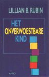 Rubin, Lillian B. - Het onverwoestbare kind. Verhalen over overwinningen op het verleden Rubin, Lillian B. - Het onverwoestbare kind. Verhalen over overwinningen op het verleden
