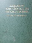 Müller, Eug. - Atlas und Lehrbuch meiner Systeme der modernen zahnärztlichen Metalltechnik