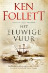 Ken Follett 12261 - Het eeuwige vuur Een bloedige strijd om macht, religie en liefde verscheurt het zestiende-eeuwse Europa