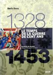 Boris Bove - Le temps de la guerre de cent ans: 1328-1453