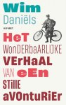 Wim Daniëls - Het wonderbaarlijke verhaal van een stille avonturier