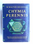 Meissner, W. Walter - Chymia Perennis -  ... allbeherrschenden Chemie