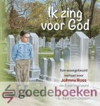 Baarssen - Zeeman, G. - Ik zing voor God *nieuw* --- Een waargebeurd verhaal over Johnny Ross