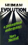 Maxwell, Mary - Human Evolution. A Philosophical Anthropology