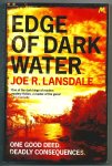 Lansdale, Joe R. - Edge of Dark Water Lansdale, Joe R. - Edge of Dark Water