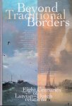 Schuddeboom, Robert - Beyond Traditional Borders. Eight Centuries of Latvian - Dutch relations