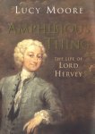 Lucy Moore 21018 - Amphibious Thing: the life of Lord Hervey