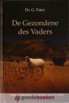 Pater, Ds. G. - De Gezondene des Vaders *nieuw* nu van 12,90 voor --- Preken over Jezus omwandeling op aarde Pater, Ds. G. - De Gezondene des Vaders *nieuw* nu van 12,90 voor --- Preken over Jezus omwandeling op aarde