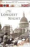 Gavin Mortimer - The Longest Night: the bombing of London on May 10, 1941