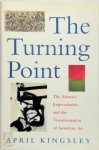 April Kingsley - The Turning Point The Abstract Expressionists and the Transformation of American Art