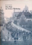 Thalmann, Heinrich - Die Pfalz im Ersten Weltkrieg. Der ehemalige bayerische Regierungskreis bis zur Besetzung Anfang Dezember 1918
