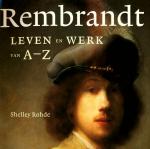 Shelley Rohde, Rembrandt Harmenszoon van Rijn, Rob Kuitenbrouwer - Rembrandt Leven en Werk van A-Z