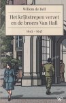 Bell, Wim de - Het krijtstrepen verzet en de broers Van Hall, 1943-1945 Bell, Wim de - Het krijtstrepen verzet en de broers Van Hall, 1943-1945