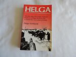 Helga Gerhardi - Helga : the true story of a young woman's flight as a refugee and how she re-united her war-scattered family