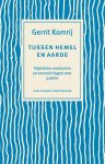 Gerrit Komrij - Tussen hemel en aarde vignetten voetnoten en verzuchtingen over poezie